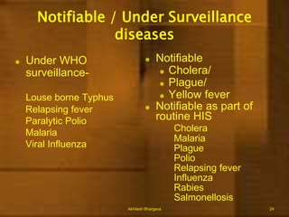 Sentinel Surveillance   Monitoring of key health events through sentinel:SitesEventsProvidersVectors/animalsAkhilesh Bhargava12
