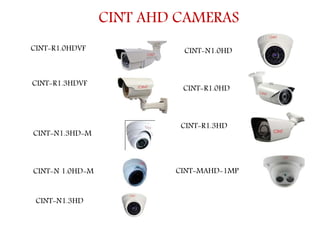 CINT AHD CAMERAS
CINT-R1.0HDVF
CINT-R1.0HD
CINT-N1.3HD
CINT-N1.3HD-M
CINT-N 1.0HD-M
CINT-N1.0HD
CINT-R1.3HDVF
CINT-R1.3HD
CINT-MAHD-1MP
 