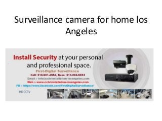 Surveillance camera for home los
Angeles
 