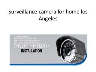 Surveillance camera for home los
Angeles
 