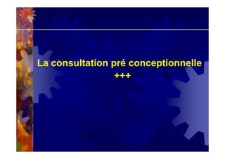 La consultation pré conceptionnelle
+++
 