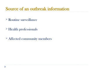 Source of an outbreak information
10/09/2024
51
 Routine surveillance
 Health professionals
 Affected community members
 