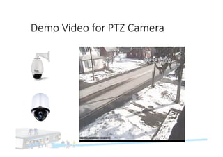 Demo	Video	for	PTZ	Camera
 