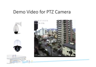 Demo	Video	for	PTZ	Camera
 