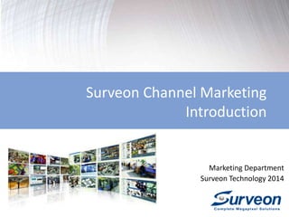 Sales & Marketing Department
Surveon Technology
Surveon Channel Marketing
Introduction
 
