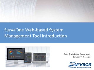 Sales & Marketing Department
Surveon Technology
SurveOne Web-based System
Management Tool Introduction
 