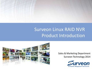 Sales & Marketing Department
Surveon Technology
Surveon Professional NVR3000
Product Introduction
 