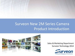 Surveon Megapixel Camera
Product Introduction
Sales & Marketing Department
Surveon Technology
 
