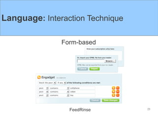 Language: Interaction Technique

               Form-based




                 FeedRinse        23
 