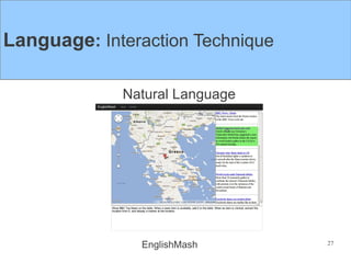 Language: Interaction Technique

             Natural Language




               EnglishMash        27
 