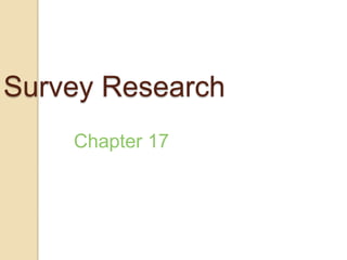 Survey Research
Chapter 17

 