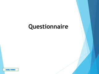 Questionnaire
 