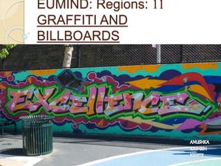 EUMIND: Regions: 11
GRAFFITI AND
BILLBOARDS
 
