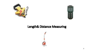 Length& Distance Measuring
3
 