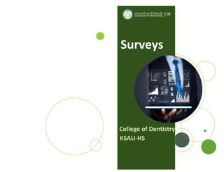 Surveys
College of Dentistry
KSAU-HS
 
