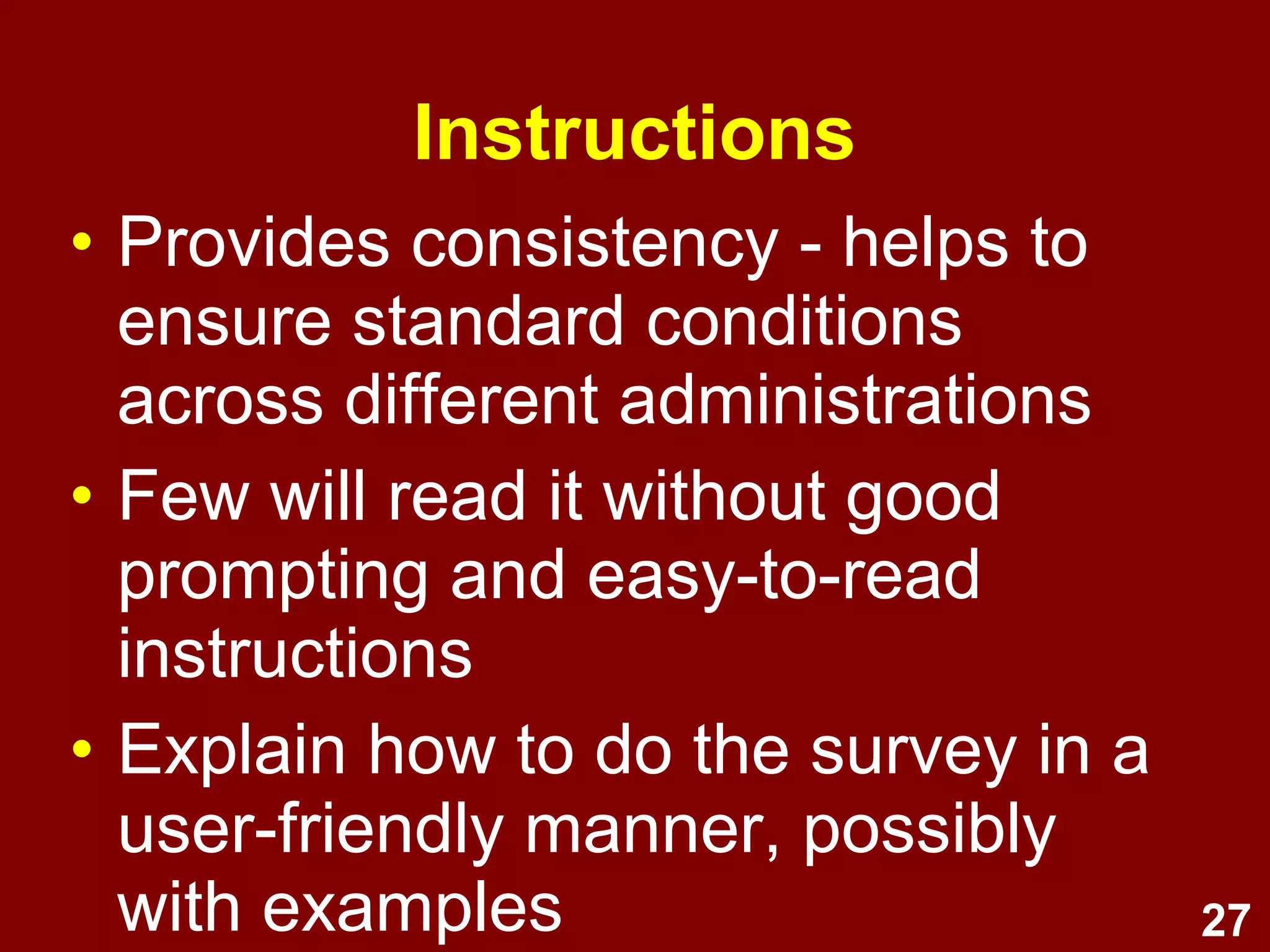 27
Survey questions:
Overview
1. How to get the results you want
2. Double-barrelled, double-negative,
leading, and loaded questions
3. Survey question tips
4. Objective vs. subjective questions
5. Open- vs. closed-ended questions
6. Closed-ended response formats
7. Improving survey questions (Exercise)
 