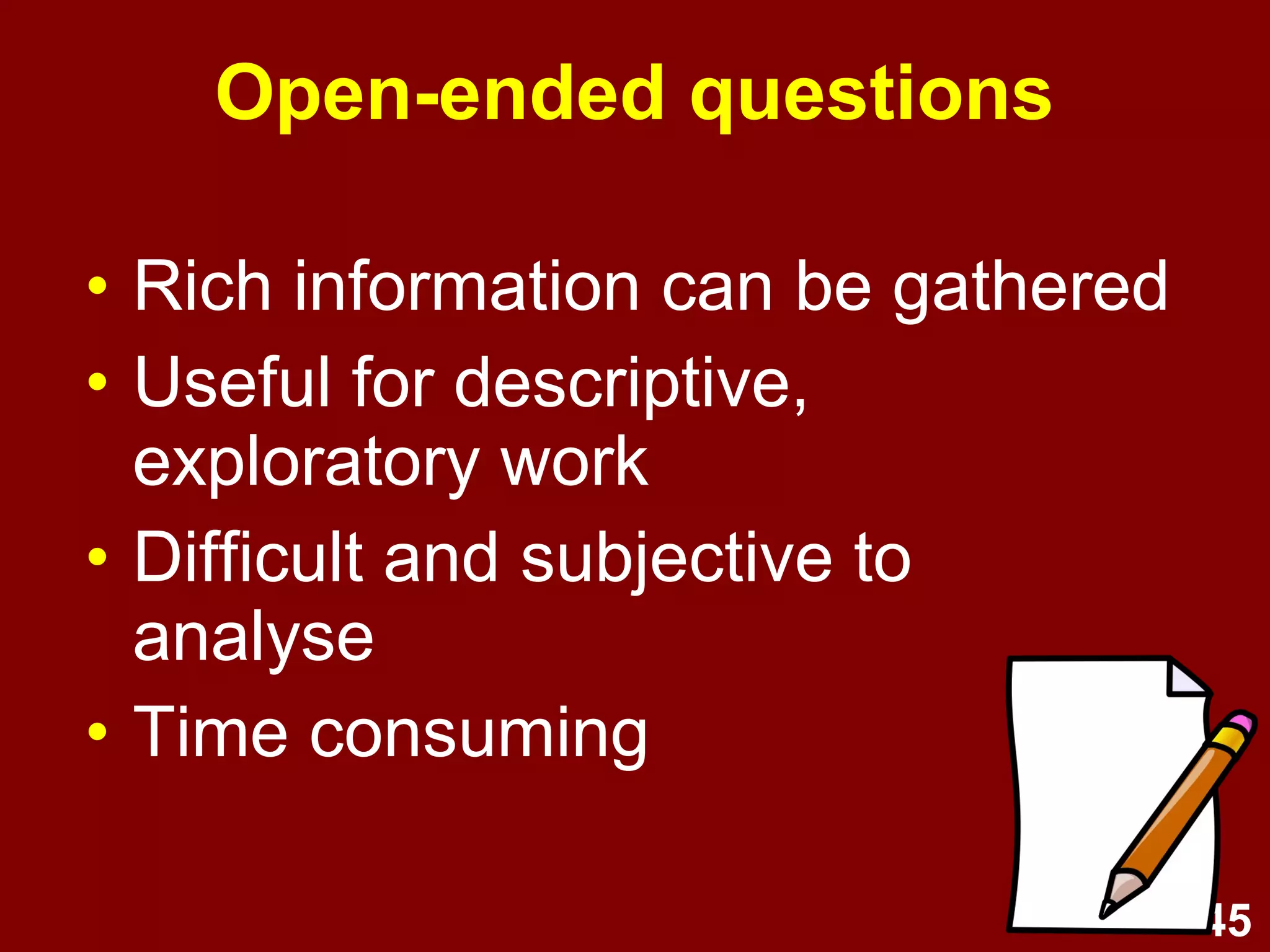 45
The list (multiple response)
Provides a list of answers for
respondents to choose from e.g.,
Tick any words or phrases that
describe your perception of
Canberra as a travel destination:
__ Exciting __ Important
__ Boring __ Enjoyable
__ Interesting __ Historical
 