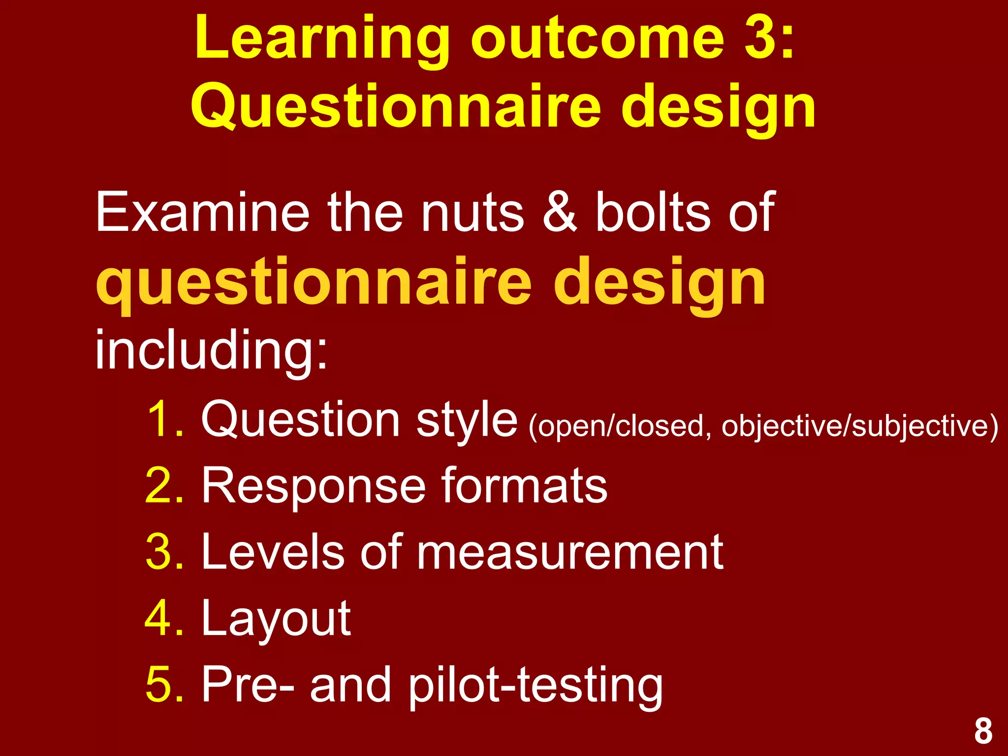 8
Advantages and disadvantages of
self- and interview-administered surveys
 