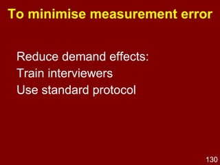 Writing questions – Don'ts Double-barrelled  -  e.g., “Do you think speed limits should be  lowered for cars & trucks?” Leading   -  e.g., “don’t you see some danger in the  new policy?” Loaded  –  e.g., “Do you advocate a lower speed limit  to save human lives?” vs “Does traffic  safety require a lower speed limit?” 
