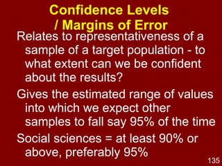 Can elicit richer information Questionnaire Lower demand characteristics 