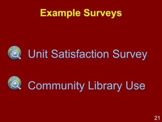 Objective 5 Critically review   example surveys. Existing examples 