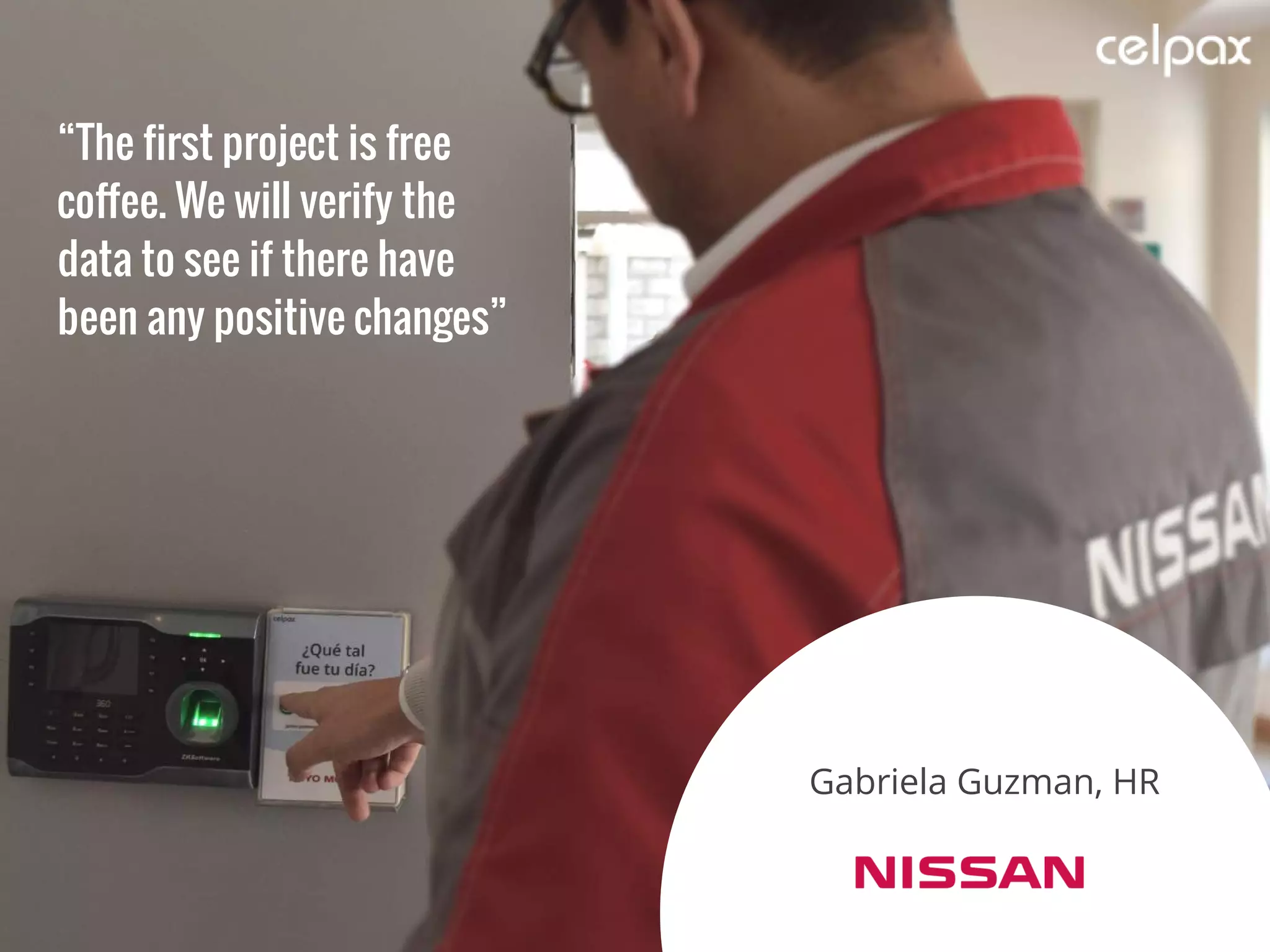 “The first project is free
coffee. We will verify the
data to see if there have
been any positive changes”
Gabriela Guzman, HR
 