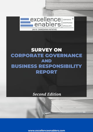 SURVEY ON
CORPORATE GOVERNANCE
AND
BUSINESS RESPONSIBILITY
REPORT
www.excellenceenablers.com
Second Edition
 