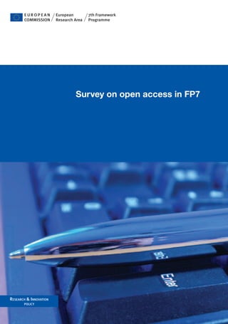 7th Framework
                          Programme




                        Survey on open access in FP7




ReseaRch & InnovatIon
       polIcy
 