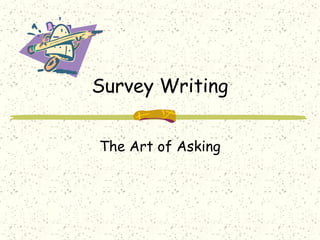 Survey Writing


The Art of Asking
 