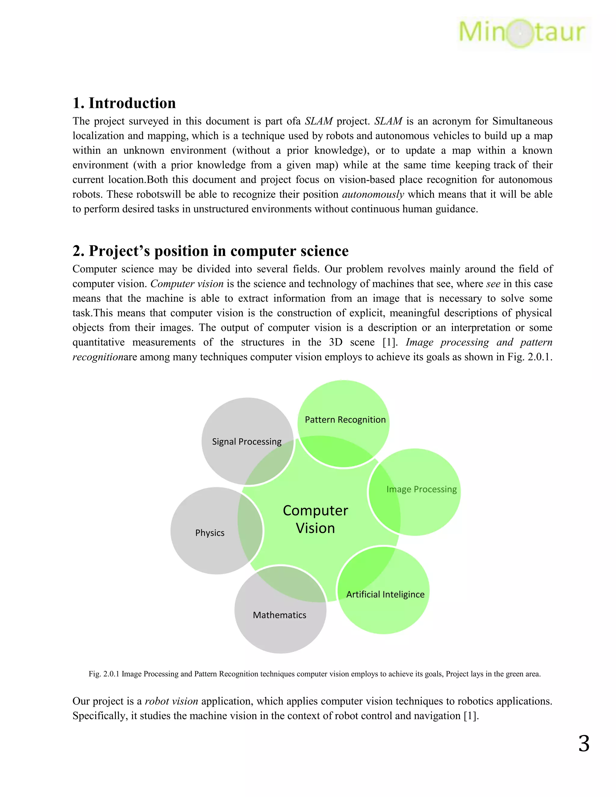 Move either all or part of itself throughout its operating environment without human assistance.