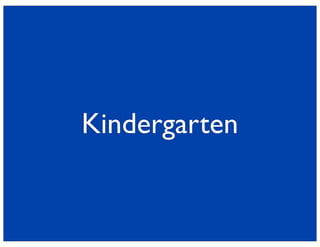 Kindergarten
 