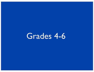Grades 4-6
 