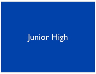 Junior High
 