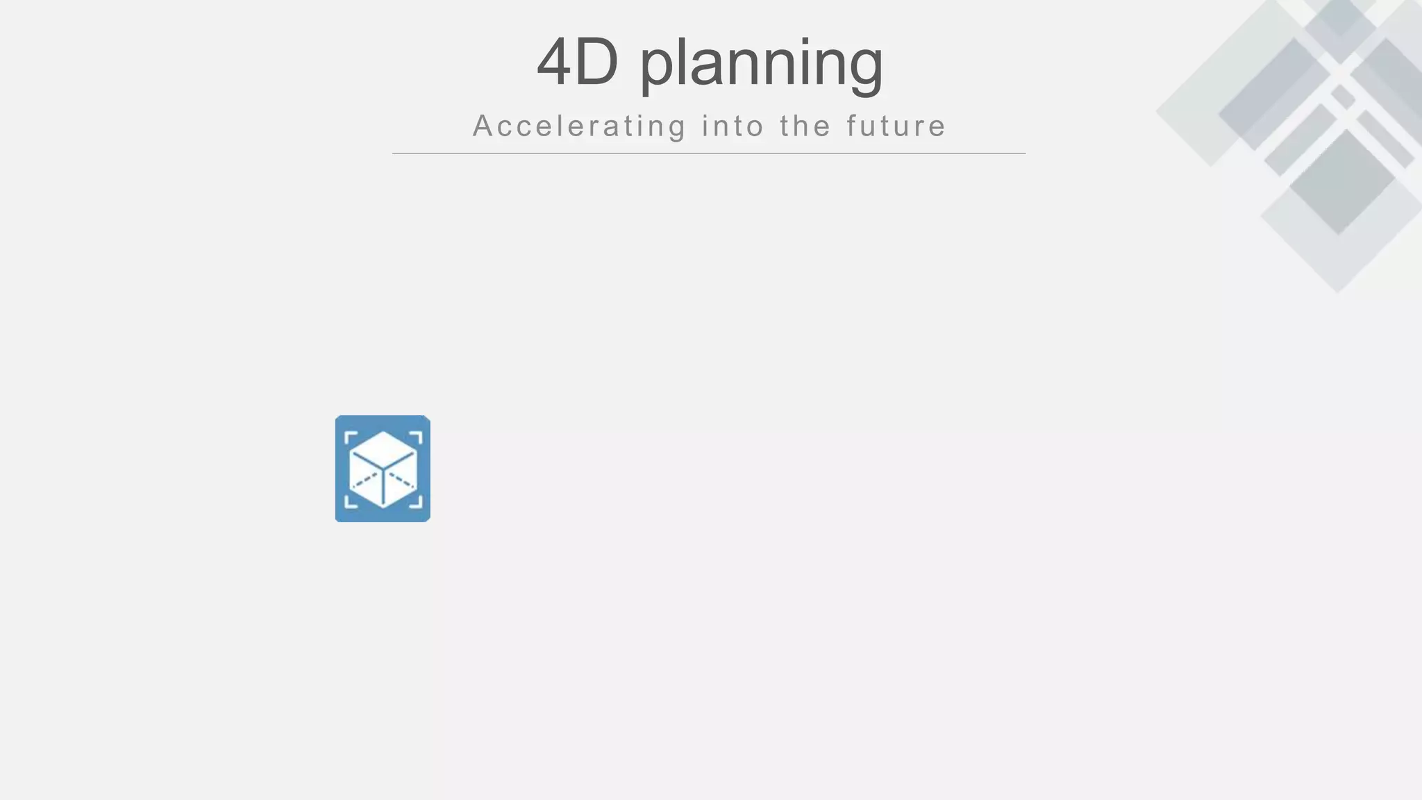 4D planning
 