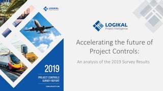 Accelerating the future of
Project Controls:
An analysis of the 2019 Survey Results
 