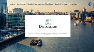 Discussion
London  Birmingham  Dublin  Amsterdam  Brisbane  Perth  Sydney  Hong Kong
 
