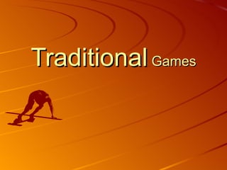 Traditional  Games 