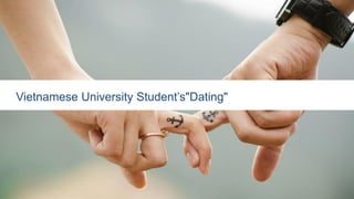 Vietnamese University Student’s"Dating"
 