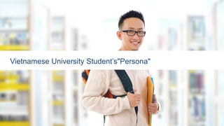 Vietnamese University Student’s"Persona"
 