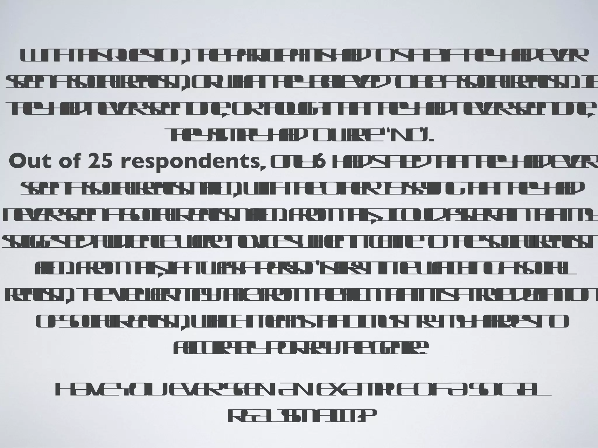 W h h qetnt pr ipn hd os t ifhy a ee
     it t us , h a ic at a t te t hd vr
         is    io e t      s     a    e
se a oiar l , o wat y e vd ob a oiar l . I
 en scl a m r hth bl e t e scl a m f
            e is         e ie            e is
t y a nvren n, o t uh t thy a nvren n,
 h hd ee se oe rh gth t hd ee se oe
 e                      o    a e
                t yimlhd ow e o
                 h s p a t r “N ”.
                 e     y     it
Out of 25 respondents, ol6 hd te t thy a ee
                         ny a s t h t hd vr
                                ad a e
 se a oiar l f , wh h ohr 9 ain t thy a
  en scl a mil it t t 1 s gh t hd
             e is m       e e     y   a e
nvren Sclel f . F m h, Iola e a t t y
 ee se a oiaR a mil r t cu s r in h m
                    is m o is      d ct a
sget ad ne e nve we ita e ot scl a m
ugs d uiec wr oics hn cm t h oiar l
       e           e                 e     e is
  f . F m h, if ws pr n f tim wt in a oia
    il r t it a a e o’sir t e a h g scl
      m o is             s   s      c
r l , t v wr a t erm h f t t is t e e itn
 e is h ie e mya f t il h it ar df io
 am e                 k o em a        u in
  o Sclel , wic masht mst m hreto
      foiaR a m h h en t I utr y a st
              is           a      y     d
                 acr e p ra t gne
                  cua l ot yh er
                      ty r e     .
    H V Y E E SE A E A PE AS IL
     A E OU V R EN N X ML OF OCA
               RA I F M
                ELM I ?
                  S L
 