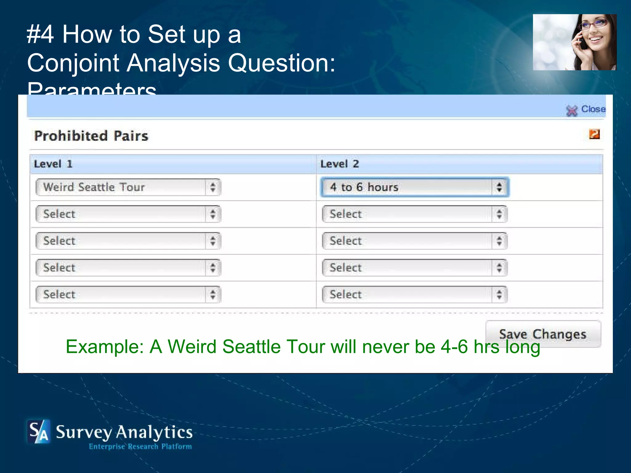 #4 How to Set up a  Conjoint Analysis Question: Parameters Example: A Weird Seattle Tour will never be 4-6 hrs long 