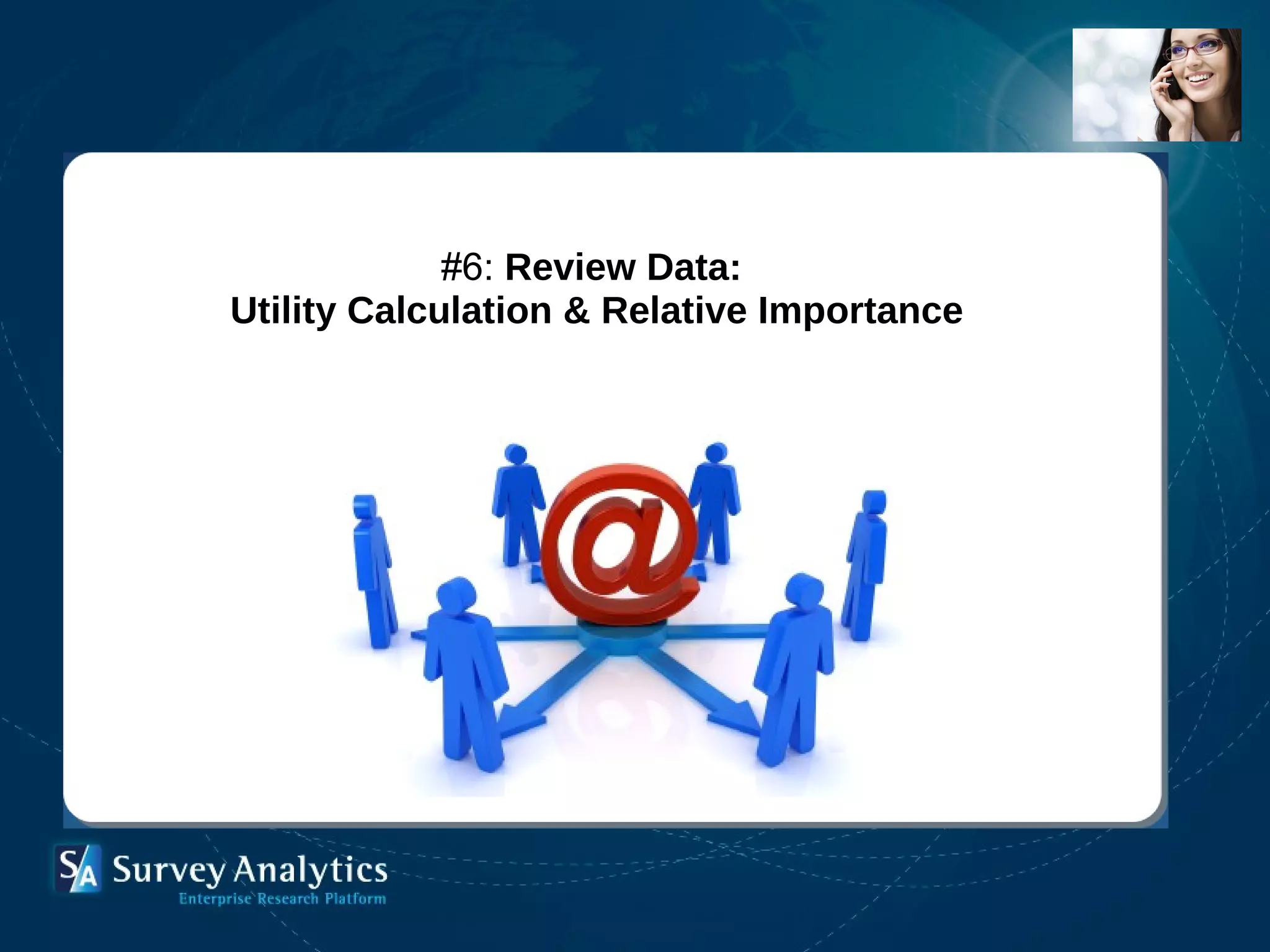   #6:  Review Data:  Utility Calculation & Relative Importance 