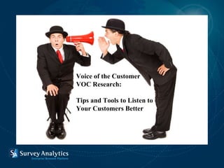 Voice of the Customer VOC Research:  Tips and Tools to Listen to  Your Customers Better 