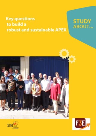 LES COLLECTIONS DU F3E
STUDY
ABOUT...
Key questions
to build a
robust and sustainable APEX
 