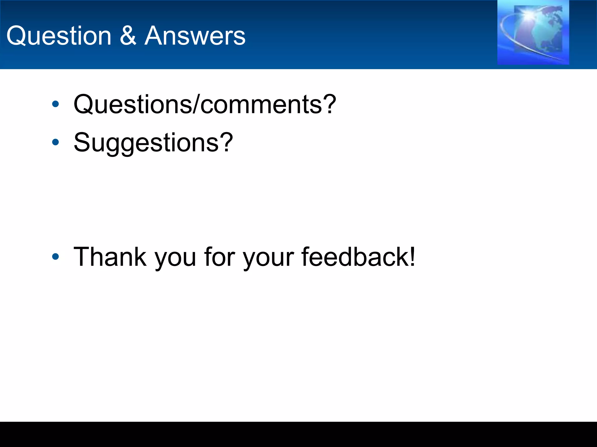 Question & AnswersQuestions/comments?Suggestions?Thank you for your feedback!