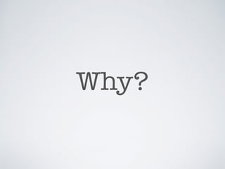 Why?
 
