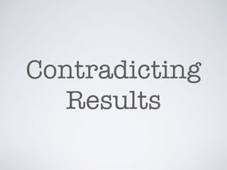 Contradicting
Results
 
