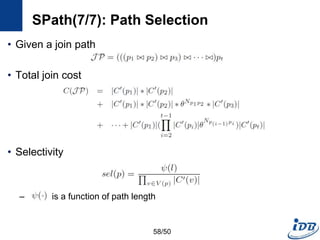 SPath(7/7): Path Selection
• Given a join path
• Total join cost
• Selectivity
– is a function of path length
58/50
 