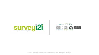 © 2013 BRIDGEi2i Analytics Solutions Pvt. Ltd. All rights reserved
 