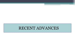 RECENT ADVANCES
 